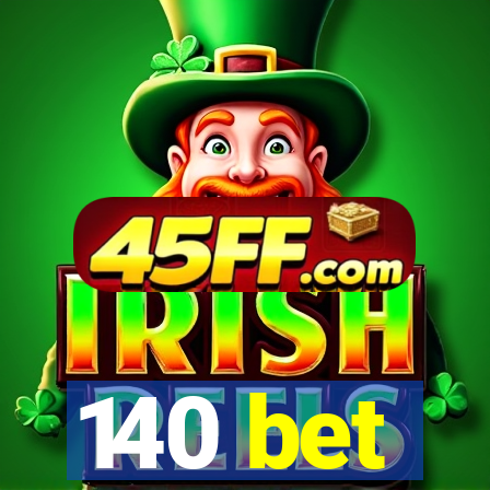 140 bet